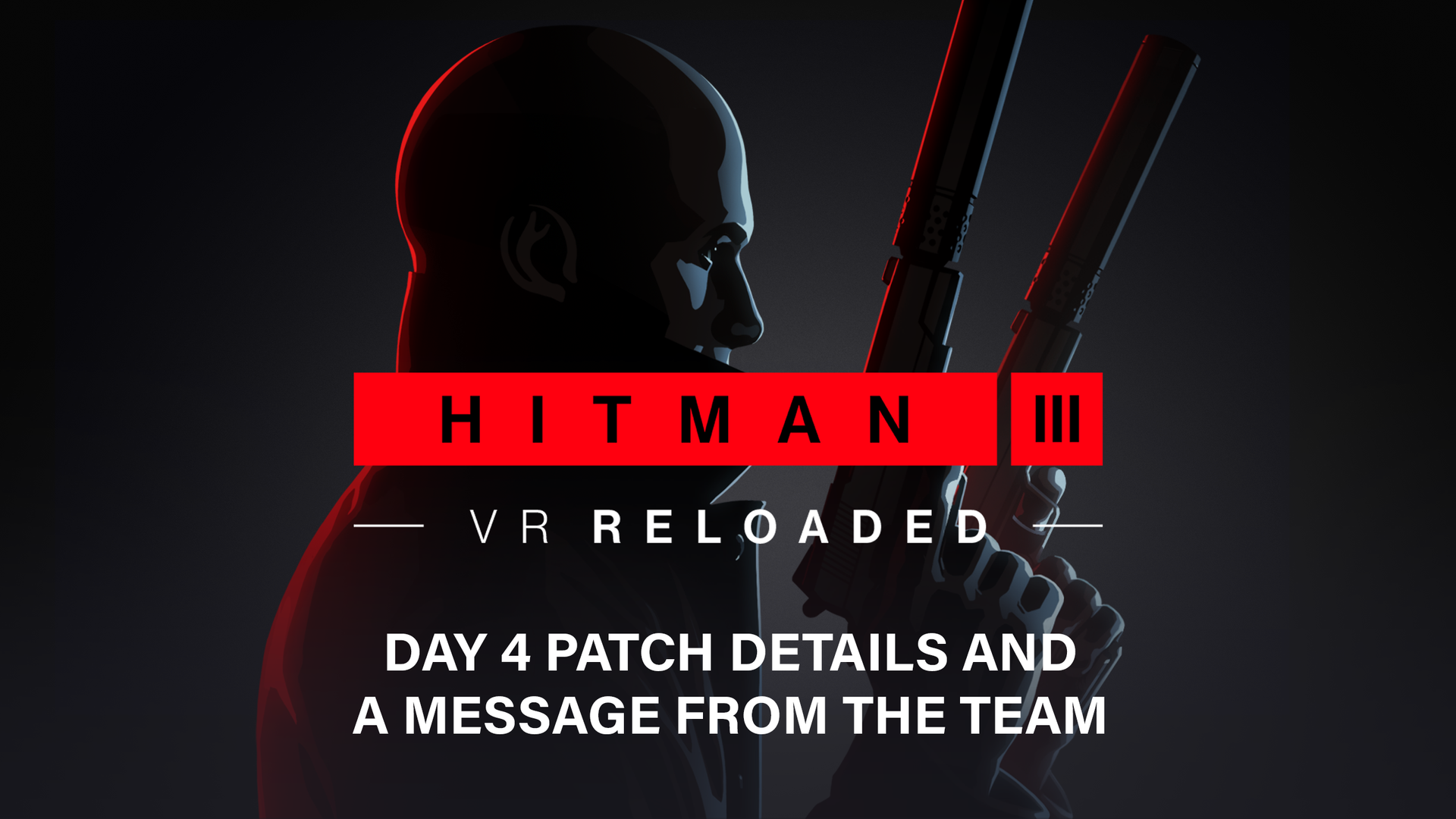 HITMAN 3 VR: Reloaded - Day 4 patch details, and a message from the team